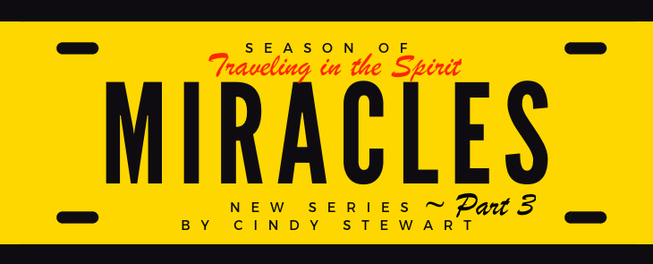 Season of Miracles ~ Part 3 ~ Traveling in the Spirit