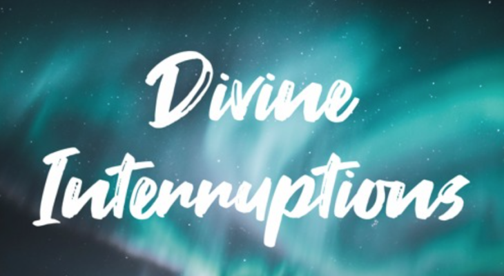 Divine Interruptions