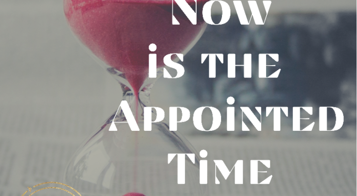 Now is the Appointed Time