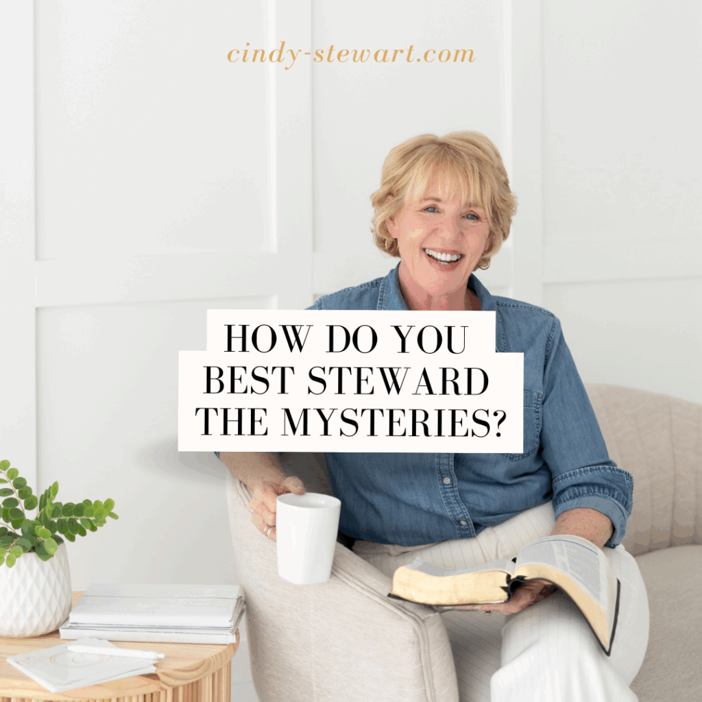 How do you BEST steward the mysteries?