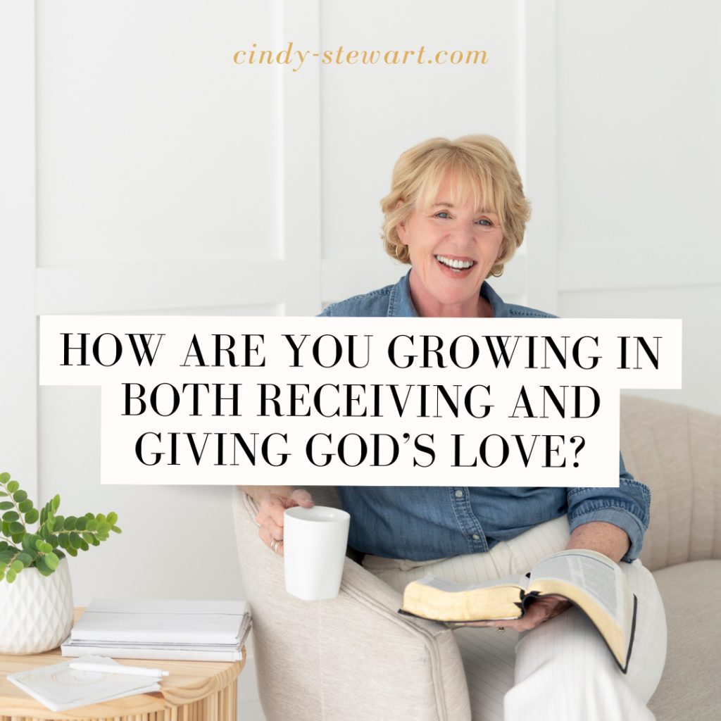 How are you growing in both receiving and giving God’s love?
