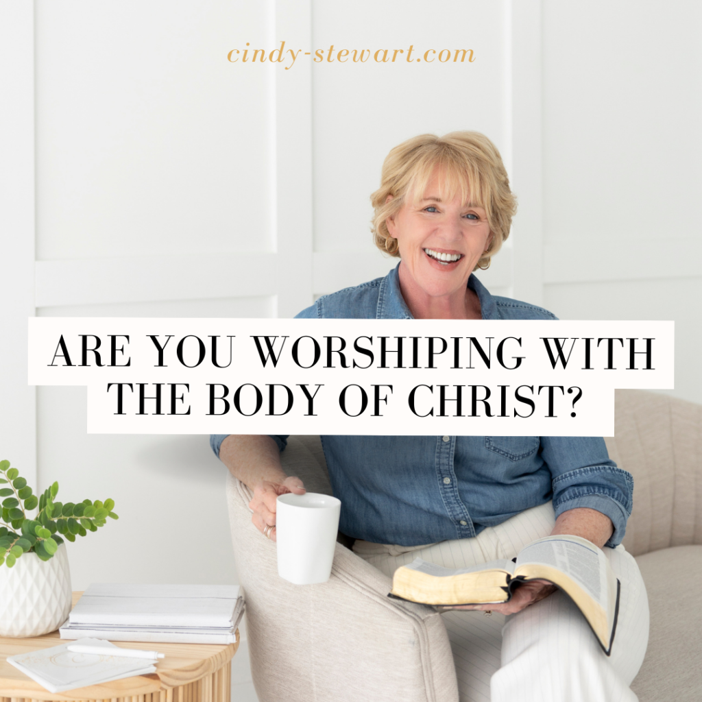 Are you worshiping with the Body of Christ?